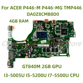 Для ACER P446-M P446-MG TMP446 материнская плата ноутбука DA0Z8CMB8D0 с I3-5005U I5-5200U I7-5500U процессор GT840M 2 ГБ графический процессор 100% Протестирован