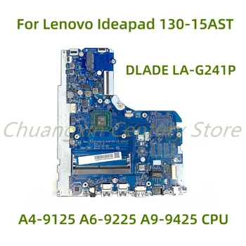 Подходит для Lenovo Ideapad 130-15AST V145-15AST Материнская плата ноутбука DLADE LA-G241P с процессором A4-9125 A6-9225 A9-9425 Протестирована на 100%